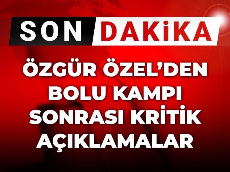 son dakika ozgur ozelden chp bolu kampi sonrasi kritik aciklamalar lCnweSY4