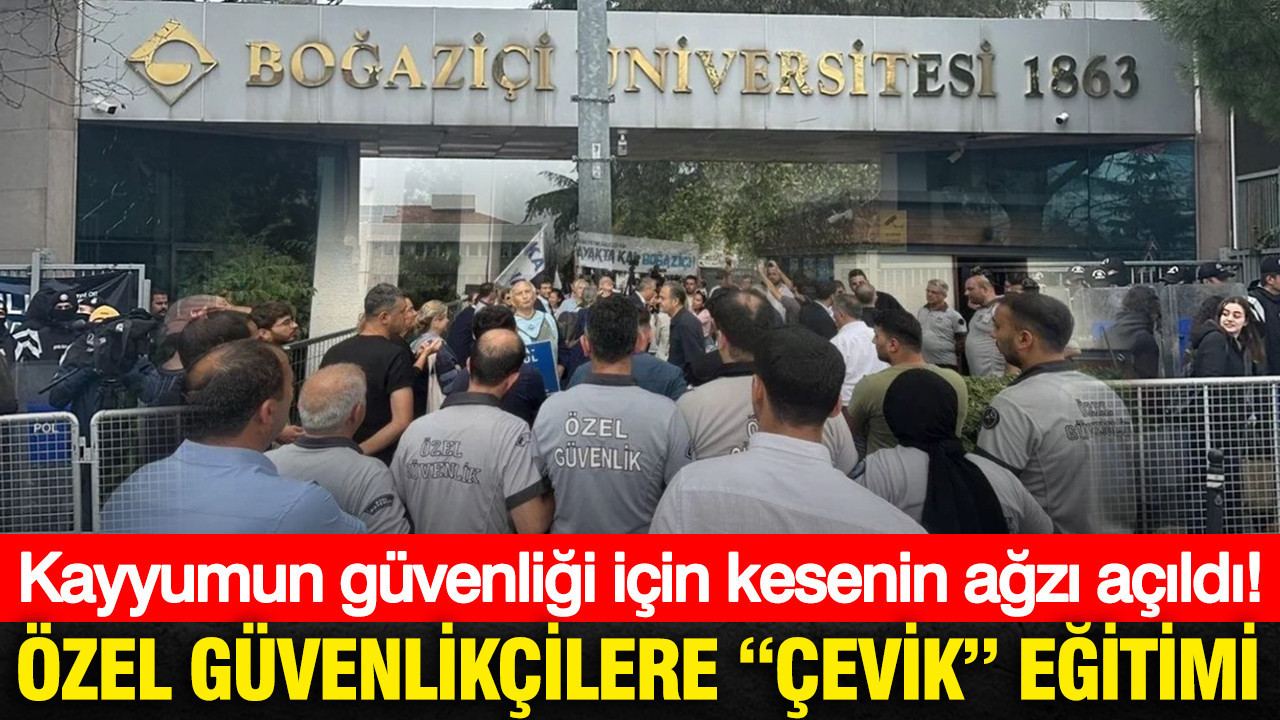 Boğaziçi Üniversitesi’nde Güvenlik İçin Özel Eğitim: Kayyuma 2,4 Milyon TL Harcanacak